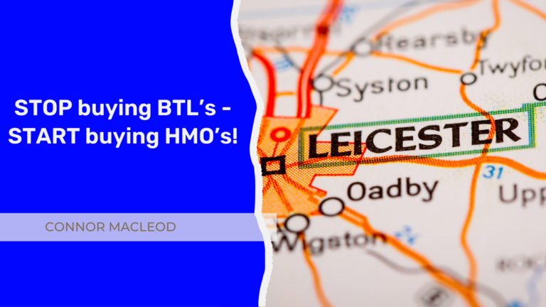 Why you should STOP buying BTL’s & start buying HMO’s in Leicester